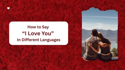 How to say I love you in different languages with translations and cultural context